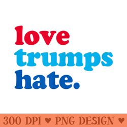 love trumps hate - trendy png designs