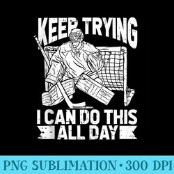 ice hockey goalie keep trying i can do this all day - png download icon