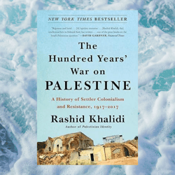 the hundred years' war on palestine by rashid khalidi ,the hundred years' war on palestine by rashid khalidi