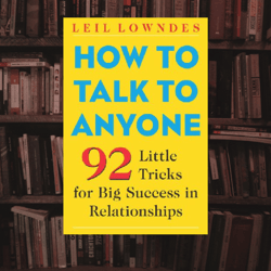 how to talk to anyone: 92 little tricks for big success in relationships by leil lowndes