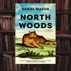 north woods: a novel kindle edition by daniel mason (author)