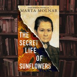 the secret life of sunflowers: a gripping, inspiring novel based on the true story of johanna bonger by marta molnar