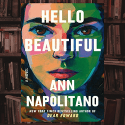 hello beautiful : a novel by ann napolitano