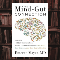 the mind-gut connection: how the hidden conversation within our bodies impacts our mood kindle by emeran mayer