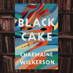 black cake a novel by charmaine wilkerson kindle edition