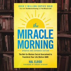 the miracle morning: the not-so-obvious secret guaranteed to transform your life (before 8am) by hal elrod