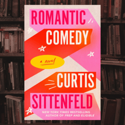 romantic comedy : a novel by curtis sittenfeld