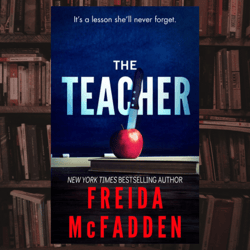 the teacher: a psychological thriller kindle edition by freida mcfadden (author)