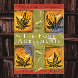 the four agreements: a practical guide to personal freedom (a toltec wisdom book)