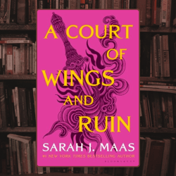 a court of wings and ruin a court of thorns and roses, 3 by sarah j. maas