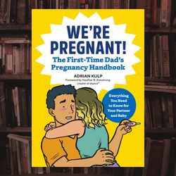 we're pregnant! the first time dad's pregnancy (first-time dads) by adrian kulp
