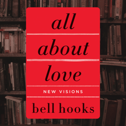 all about love: new visions (love song to the nation book 1) by bell hooks