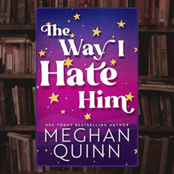 the way i hate him kindle edition by meghan quinn (author)