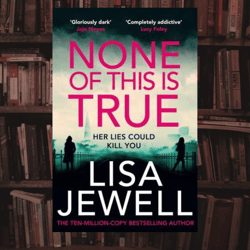 none of this is true by lisa jewell