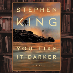 you like it darker: stories by stephen king