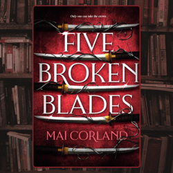 five broken blades (deluxe limited edition) (the broken blades, 1)by mai corland book 1 kindle edition