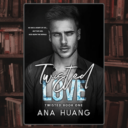 twisted love: a grumpy sunshine romance by ana huang
