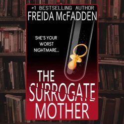 the surrogate mother: an addictive psychological thriller you won't be able to put down by freida mcfadden