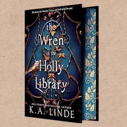 the wren in the holly library (deluxe limited edition) by k.a. linde