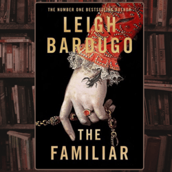 the familiar: a novel by leigh bardugo