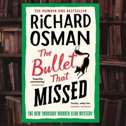 the bullet that missed: a thursday murder club mystery by richard osman