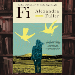 fi: a memoir of my son by alexandra fuller