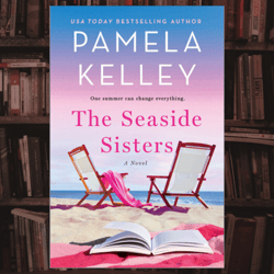 the seaside sisters: a novel by pamela m kelley