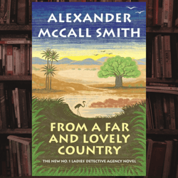 from a far and lovely country: no 1 ladies detective agency 24 no 1 ladies' detective agency series