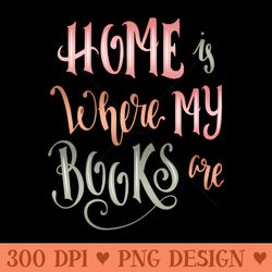 home is where my books are - transparent png download