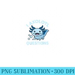 i axolotl questions cute blue axolotl pastel goth - unique png artwork