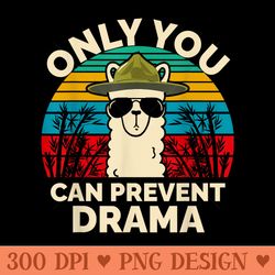 only you can prevent drama llama camping camp lover camper - sublimation png designs