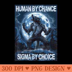 human by chance sigma by choice wolf - sublimation png designs