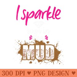 Mud Run Princess I Sparkle Even In Mud Team Girls Atv Premium - Mug Sublimation Png