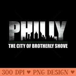 philly the city of brotherly shove philadelphia city scape - trendy png designs