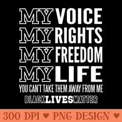 my voice my rights my freedom my life black lives matter - clipart png