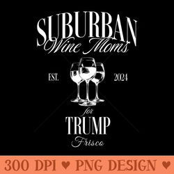 s frisco suburban wine moms for trump mama needs some wine fun - png design downloads