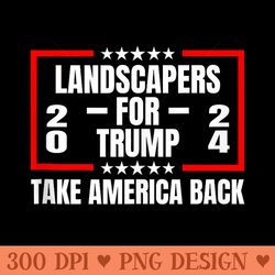 landscapers for trump 2024 take america back - transparent png clipart