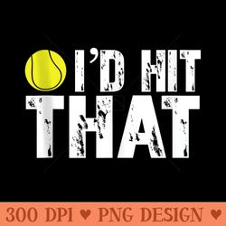 id hit that funny tennis ball tennis player - unique sublimation png download