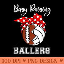 busy raising ballers funny football volleyball mom - high resolution png designs