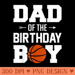 mens dad of the birthday funny basketball family matching - png download