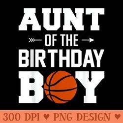 aunt of the birthday basketball family matching - high resolution png download