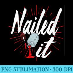 womens nail technician nailed it pedicurist - png prints