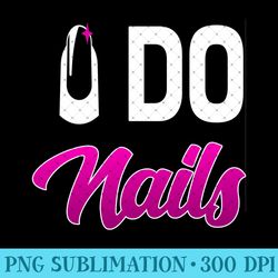 i do nails for cosmetology and nail tech - digital png artwork