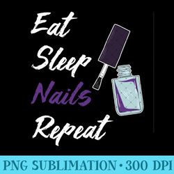 nail polish eat sleep nails repeat funny nail technician - png prints