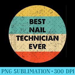 nail technician best nail technician ever - digital png downloads