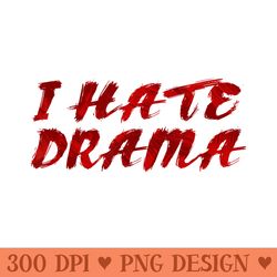 i hate drama - mug sublimation png