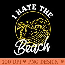 i hate the beach for sarcastic summer - png download with transparent background