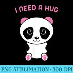 cute kawaii panda t design i need a hug - sublimation artwork png download