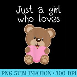 just a girl who loves teddy bears t cute - shirt printing template png