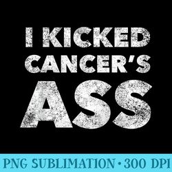 i kicked cancers ass awareness for cancer survivor - high resolution png image